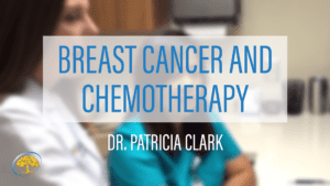 Breast Cancer and Chemotherapy with Dr. Patricia Clark Ironwood Cancer and Research Centers
