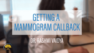 Getting a Mammogram Callback with Dr. Rashmi Vaidya