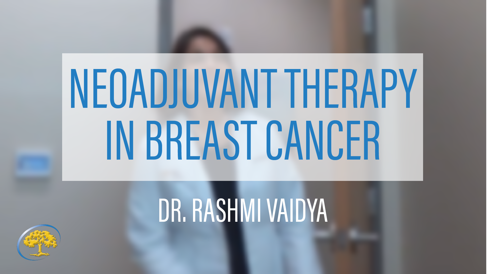 Therapy Before Breast Cancer Surgery with Dr. Rashmi Vaidya