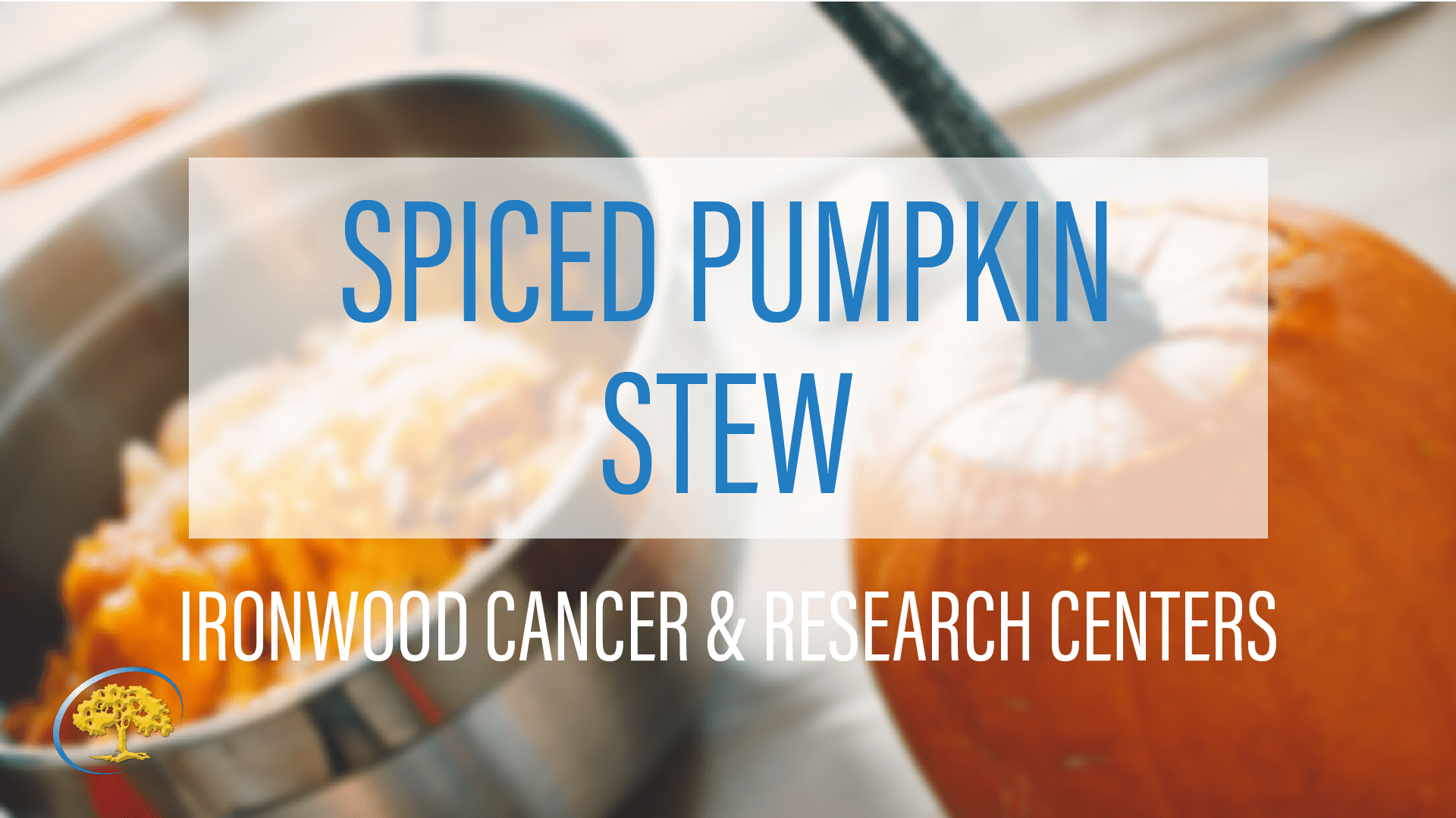 Spiced Pumpkin Stew Ironwood Cancer & Research Centers