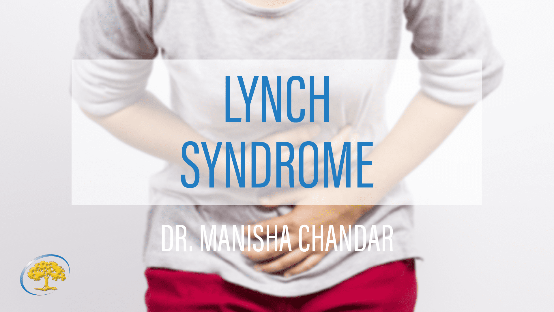 Lynch Syndrome with Dr. Manisha Chandar Ironwood Cancer & Research Centers